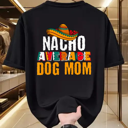 Dog Love Shirt, Dog Lover Gift T-Shirt/Hoodie/Sweatshirt HLT00 - Nacho Average Dog Mom Cinco De Mayo Funny Mexican Latin T-Shirt
