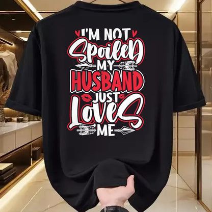 Best Wife Shirt, Wife and Husband Unisex T-Shirt/Hoodie/Sweatshirt HLT00 - Gift for wife T shirt, spoiled wife   Womens I'm Not Spoiled My Husband Just Loves Me Spoiled Wife T (1)