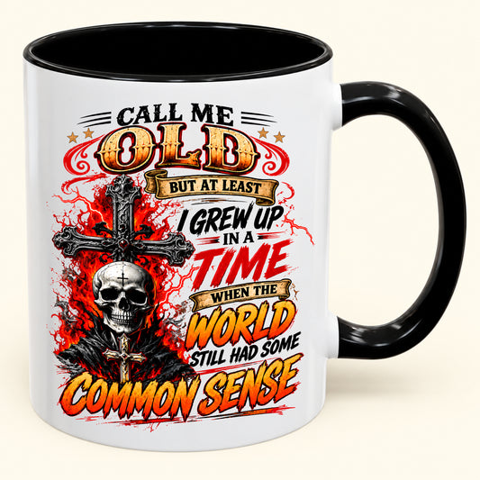 "Call Me Old But At Least I Grew Up In A Time" - Mugs For Men - TOBY00 (SKU2610-465)