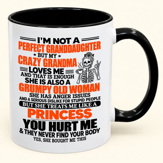 "I'M NOT PERFECT DAUGHTER BUT MY CRAZY GRANDMA LOVE ME" - Gift Accent Coffee Mug From Grandma - TOBY00 (SKU2610-922)