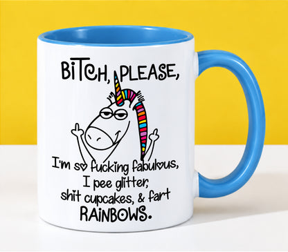 "Bitch Please, I’m So Fucking Fabulous Unicorn Mug" – Funny Sarcastic Rainbow Coffee Mug - Gift Accent Coffee Mug For Yourseft - TOBY00 (SKU2610-285)