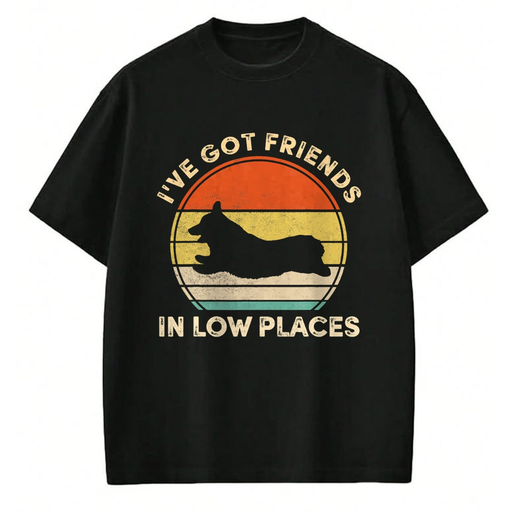 Dog Love Shirt, Dog Lover Gift T-Shirt/Hoodie/Sweatshirt HLT00 - I_ve Got Friends In Low Places Funny Welsh Corgi Dog Lover T-Shirt