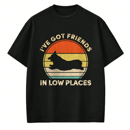Dog Love Shirt, Dog Lover Gift T-Shirt/Hoodie/Sweatshirt HLT00 - I_ve Got Friends In Low Places Funny Welsh Corgi Dog Lover T-Shirt