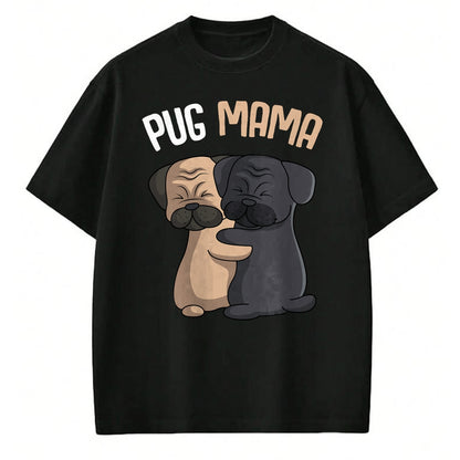 Dog Love Shirt, Dog Lover Gift T-Shirt/Hoodie/Sweatshirt HLT00 - Pug Mama Dog Mom Lover Owner Girls Women T-Shirt