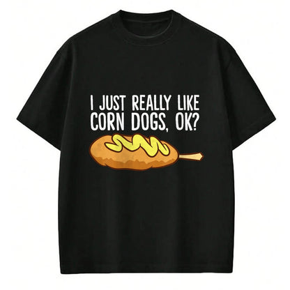 Dog Love Shirt, Dog Lover Gift T-Shirt/Hoodie/Sweatshirt HLT00 - I Just Really Like Corn Dogs, Ok Love Corndogs T-Shirt