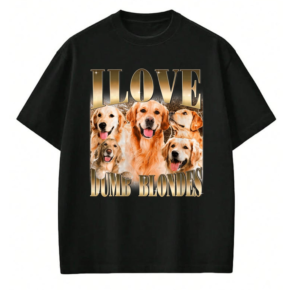Dog Love Shirt, Dog Lover Gift T-Shirt/Hoodie/Sweatshirt HLT00 - I Love Dumb Blondes Funny Meme Dog Lover T-Shirt