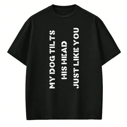 Dog Love Shirt, Dog Lover Gift T-Shirt/Hoodie/Sweatshirt HLT00 - Funny Dog T-Shirt Head Tilt Joke Dog Owner Humor T-Shirt T-Shirt