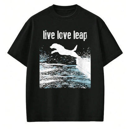 Dog Love Shirt, Dog Lover Gift T-Shirt/Hoodie/Sweatshirt HLT00 - Live Love Leap - Canine Agility - Dog Sports - Dock Diving T-Shirt