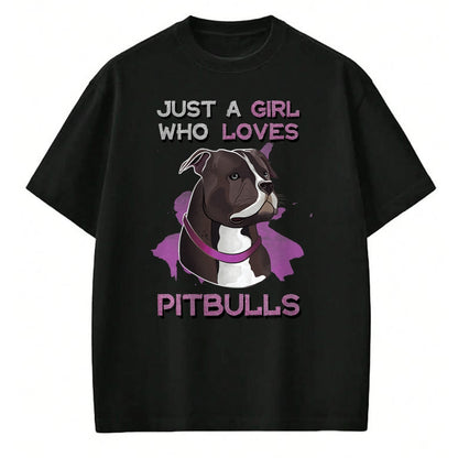 Dog Love Shirt, Dog Lover Gift T-Shirt/Hoodie/Sweatshirt HLT00 - Just A Girl Who Loves Pitbulls Funny Pitbull Dog Owner Quote T-Shirt