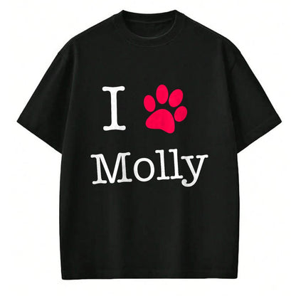 Dog Love Shirt, Dog Lover Gift T-Shirt/Hoodie/Sweatshirt HLT00 - I Love Molly Dog Name T-Shirt Gift Shirt T-Shirt