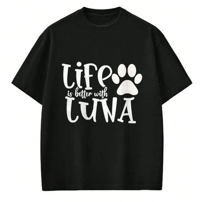 Dog Love Shirt, Dog Lover Gift T-Shirt/Hoodie/Sweatshirt HLT00 - Life Is Better With Luna Pet Dog Owner Christmas Gifts Mom T-Shirt