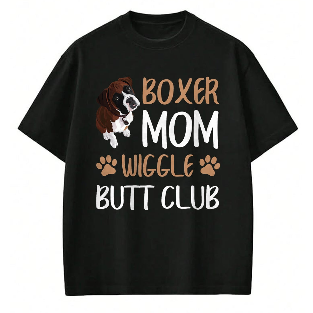 Dog Love Shirt, Dog Lover Gift T-Shirt/Hoodie/Sweatshirt HLT00 -Boxer Mom Wiggle Butt Club Dog Lover T-Shirt