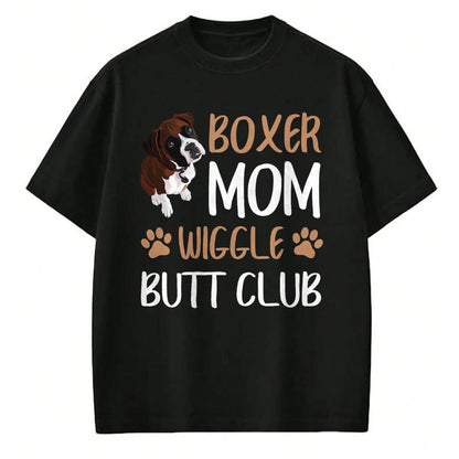 Dog Love Shirt, Dog Lover Gift T-Shirt/Hoodie/Sweatshirt HLT00 -Boxer Mom Wiggle Butt Club Dog Lover T-Shirt