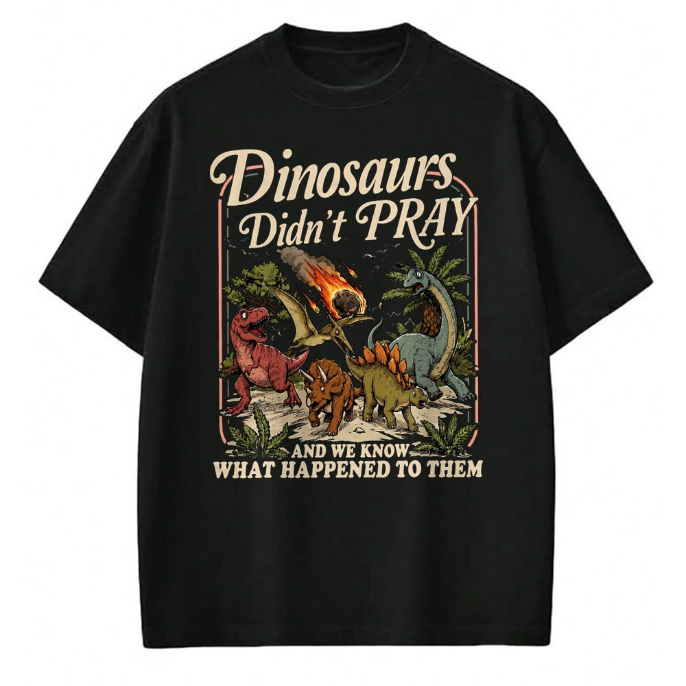 Best Dinosaur Lover Shirt, Funny Dinosaur UnisexT-Shirt/Hoodie/Sweatshirt HLT00 - Dinosaurs Didn_t Pray Funny Dinosaur Christian Humor Faith T-Shirt
