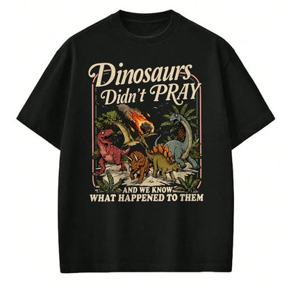 Best Dinosaur Lover Shirt, Funny Dinosaur UnisexT-Shirt/Hoodie/Sweatshirt HLT00 - Dinosaurs Didn_t Pray Funny Dinosaur Christian Humor Faith T-Shirt