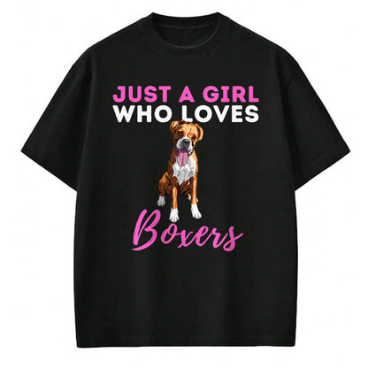 Dog Love Shirt, Dog Lover Gift T-Shirt/Hoodie/Sweatshirt HLT00 - Just A Girl Who Loves Boxers - Cute German Boxer Dog Owner T-Shirt