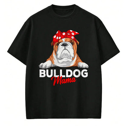 Dog Love Shirt, Dog Lover Gift T-Shirt/Hoodie/Sweatshirt HLT00 - English Bulldog Mama Bully Dog Mom Funny Womens Gift T-Shirt