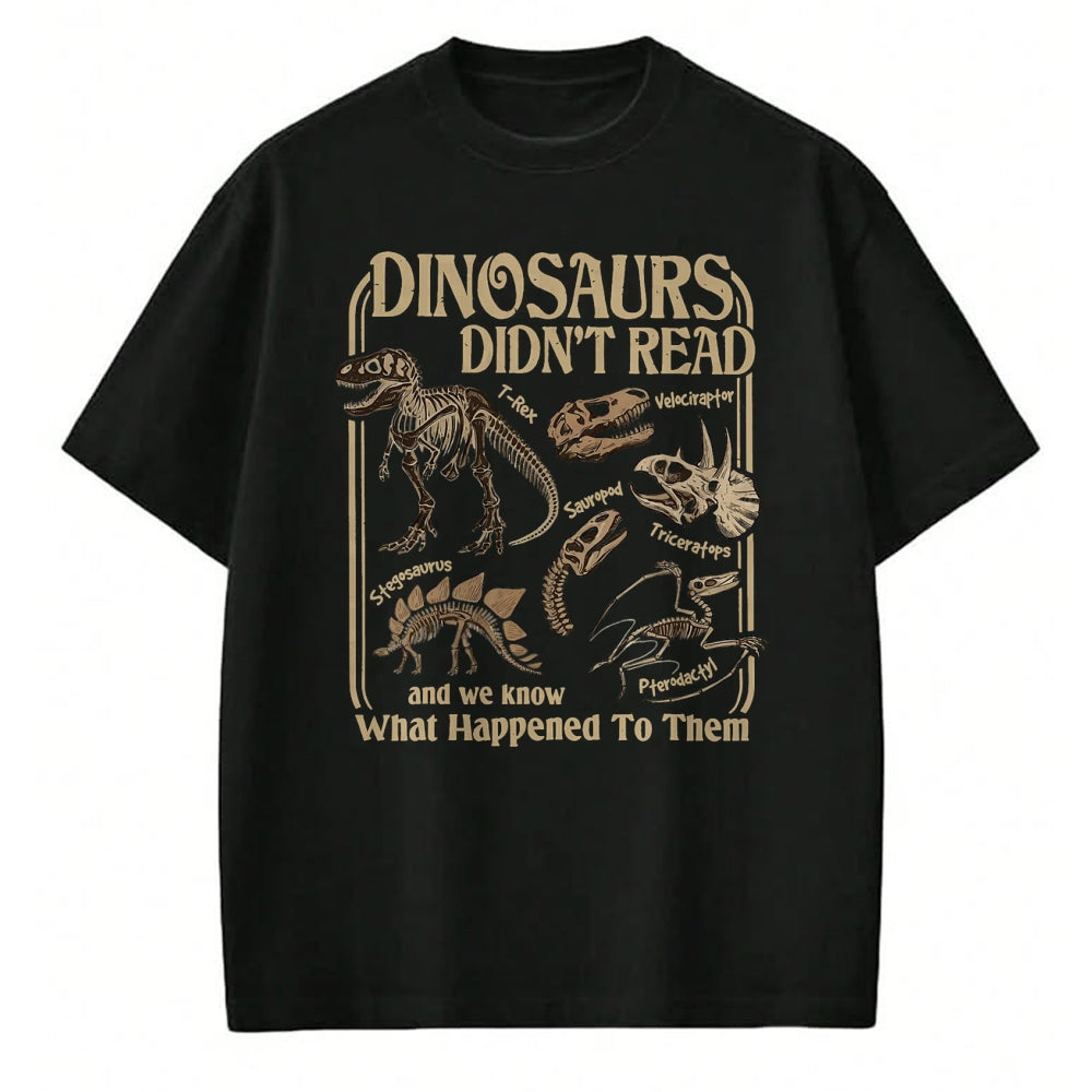 Best Dinosaur Lover Shirt, Funny Dinosaur UnisexT-Shirt/Hoodie/Sweatshirt HLT00 - Dinosaurs Did Not Read and We Know What Happened T-Shirt