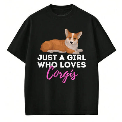 Dog Love Shirt, Dog Lover Gift T-Shirt/Hoodie/Sweatshirt HLT00 - Just A Girl Who Loves Corgis - Welsh Corgi Owner Dog Lover T-Shirt