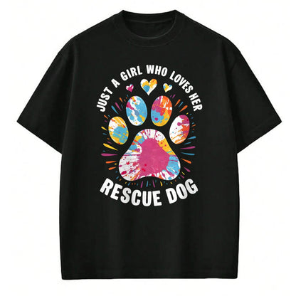 Dog Love Shirt, Dog Lover Gift T-Shirt/Hoodie/Sweatshirt HLT00 - Just a Girl Who Loves Her Rescue Dog Dog Lovers Pet Owners T-Shirt