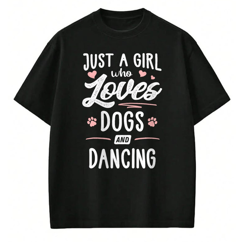 Dog Love Shirt, Dog Lover Gift T-Shirt/Hoodie/Sweatshirt HLT00 - Just A Girl Who Loves Dogs And Dancing Gift Dog Lover T-Shirt