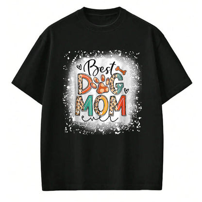 Dog Love Shirt, Dog Lover Gift T-Shirt/Hoodie/Sweatshirt HLT00 - Best Dog Mom Ever Bleached Mother_s Day Dog Mommy Girl T-Shirt
