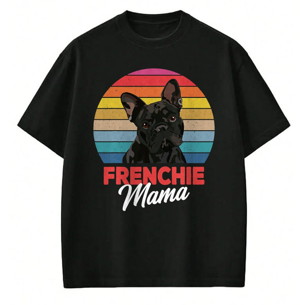 Dog Love Shirt, Dog Lover Gift T-Shirt/Hoodie/Sweatshirt HLT00 - Frenchie Mama Cute French Bulldog Dog Mom Funny Girls Gift T-Shirt