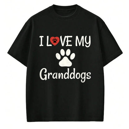 Dog Love Shirt, Dog Lover Gift T-Shirt/Hoodie/Sweatshirt HLT00 - I Love My Granddogs Shirt, Dog Grandma Grandpa Granddog Tee T-Shirt