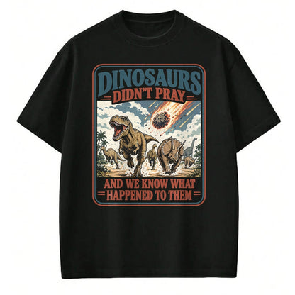 Best Dinosaur Lover Shirt, Funny Dinosaur UnisexT-Shirt/Hoodie/Sweatshirt HLT00 - Dinosaurs Didn_t Pray Funny Dinosaur Christian Humor Faith T-Shirt (2)