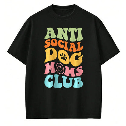 Dog Love Shirt, Dog Lover Gift T-Shirt/Hoodie/Sweatshirt HLT00 - ANTI SOCIAL DOG MOMS CLUB (on back) T-Shirt