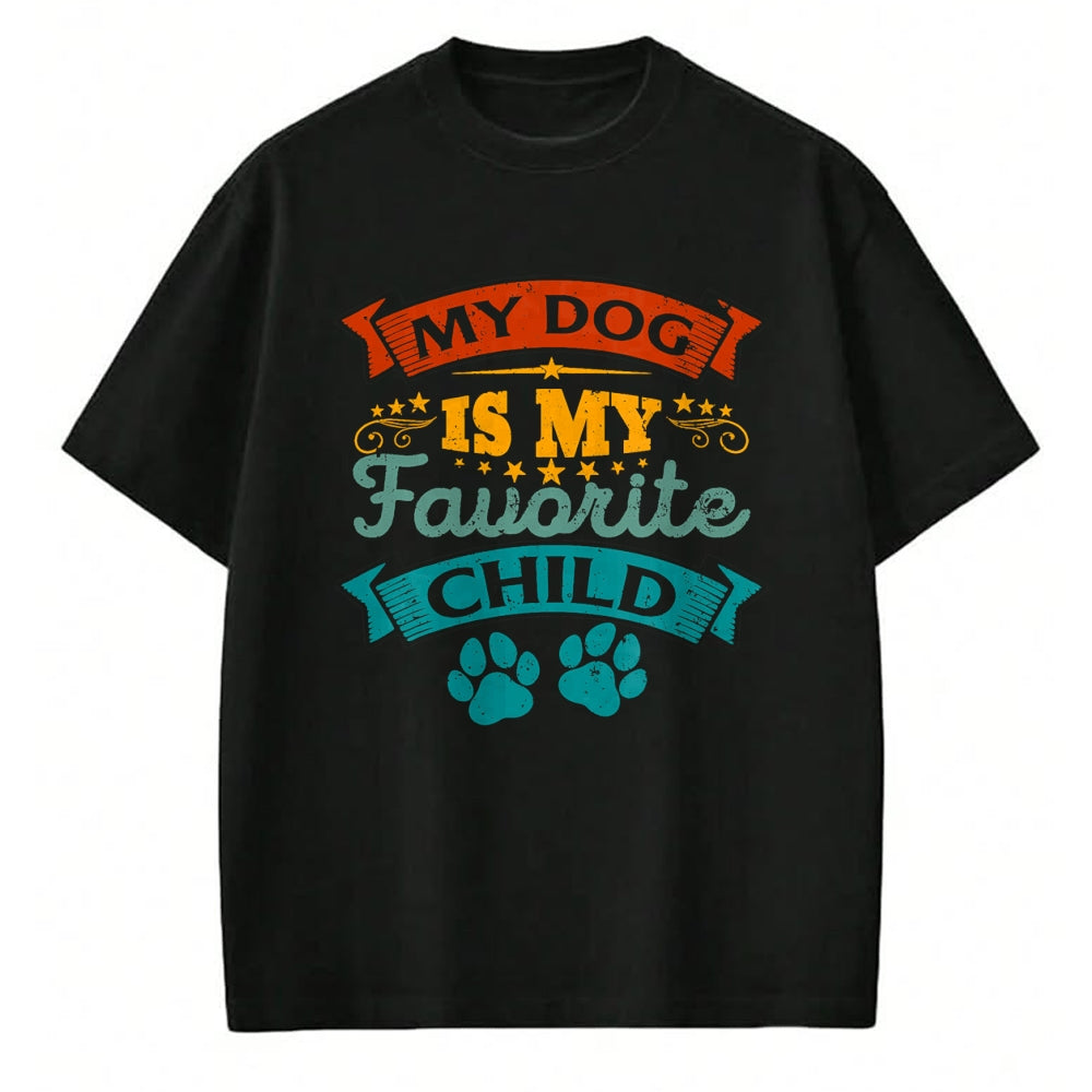 Dog Love Shirt, Dog Lover Gift T-Shirt/Hoodie/Sweatshirt HLT00 - My Dog Is My Favorite Child Funny Family Humor Mom Dad T-Shirt