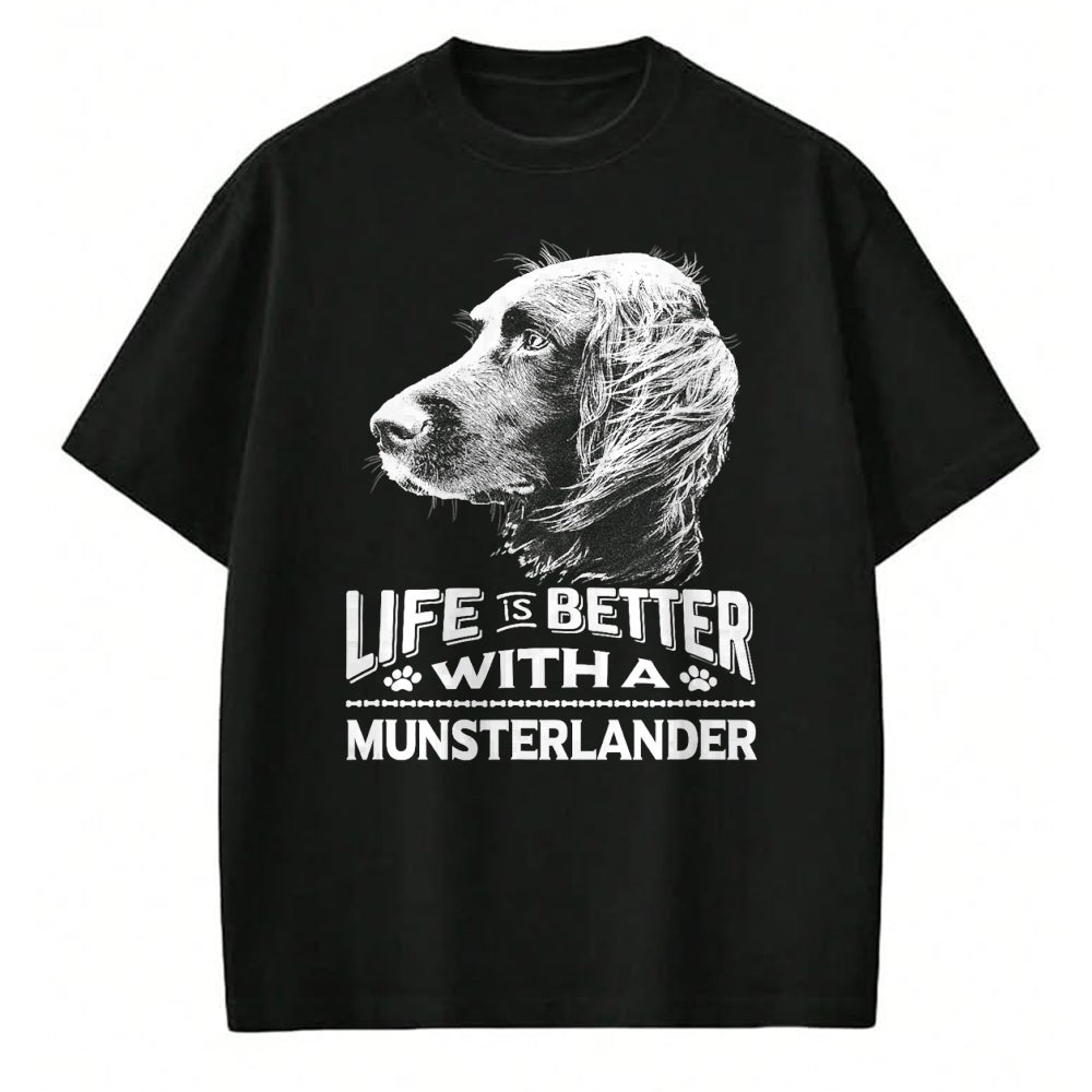 Dog Love Shirt, Dog Lover Gift T-Shirt/Hoodie/Sweatshirt HLT00 - Life is Better With A Munsterlander Dog Shirt T-Shirt