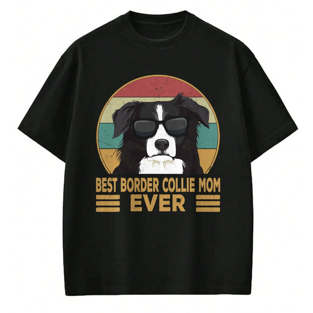 Dog Love Shirt, Dog Lover Gift T-Shirt/Hoodie/Sweatshirt HLT00 - Best Border Collie Mom Ever Dog Mom Girls Gift T-Shirt