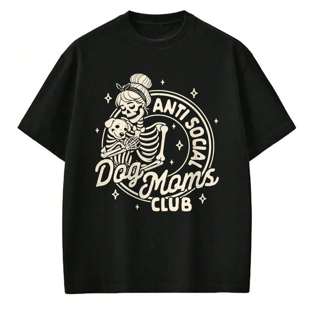 Dog Love Shirt, Dog Lover Gift T-Shirt/Hoodie/Sweatshirt HLT00 - Dog Mom Dog Mama Dog Lady Skeleton Anti Social Dog Moms Club T-Shirt