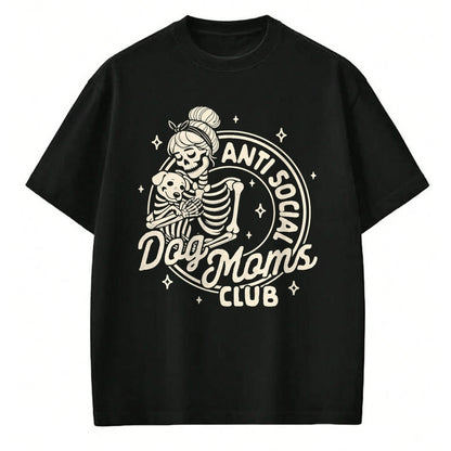 Dog Love Shirt, Dog Lover Gift T-Shirt/Hoodie/Sweatshirt HLT00 - Dog Mom Dog Mama Dog Lady Skeleton Anti Social Dog Moms Club T-Shirt