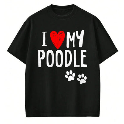Dog Love Shirt, Dog Lover Gift T-Shirt/Hoodie/Sweatshirt HLT00 - I Love My Poodle Heart Paw Dog Owner T Shirt T-Shirt