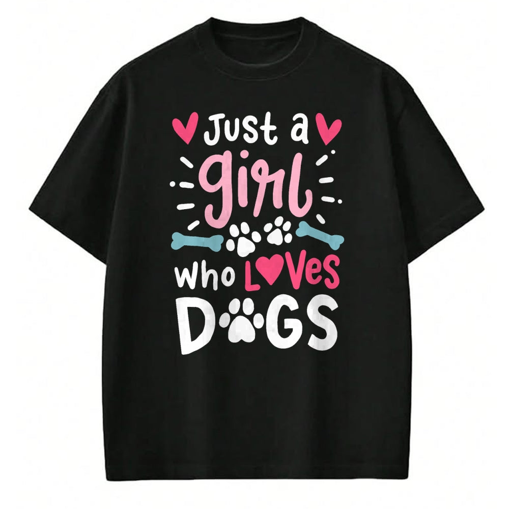 Dog Love Shirt, Dog Lover Gift T-Shirt/Hoodie/Sweatshirt HLT00 - Just a Girl Who Loves Dogs Funny Gift for Dog Lovers T-Shirt