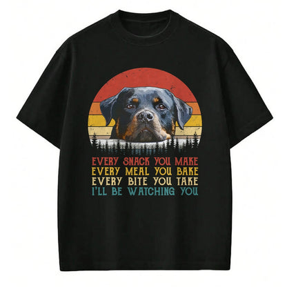 Dog Love Shirt, Dog Lover Gift T-Shirt/Hoodie/Sweatshirt HLT00 - Every Snack You Make Dog Shirt Rottie Mom Cute Rottweiler T-Shirt