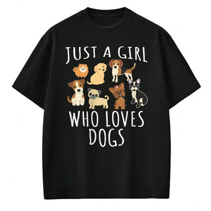 Dog Love Shirt, Dog Lover Gift T-Shirt/Hoodie/Sweatshirt HLT00 - Just a girl who loves Dogs - Funny Puppy T-Shirt