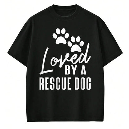Dog Love Shirt, Dog Lover Gift T-Shirt/Hoodie/Sweatshirt HLT00 - Loved By A Rescue Dog - Foster Mom Rescue Dad T-Shirt