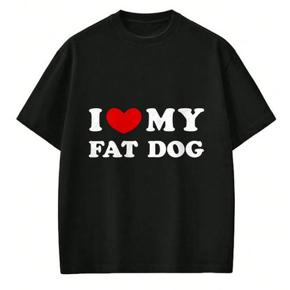 Dog Love Shirt, Dog Lover Gift T-Shirt/Hoodie/Sweatshirt HLT00 - I Love My Fat Dog, I Heart My Fat Dog T-Shirt