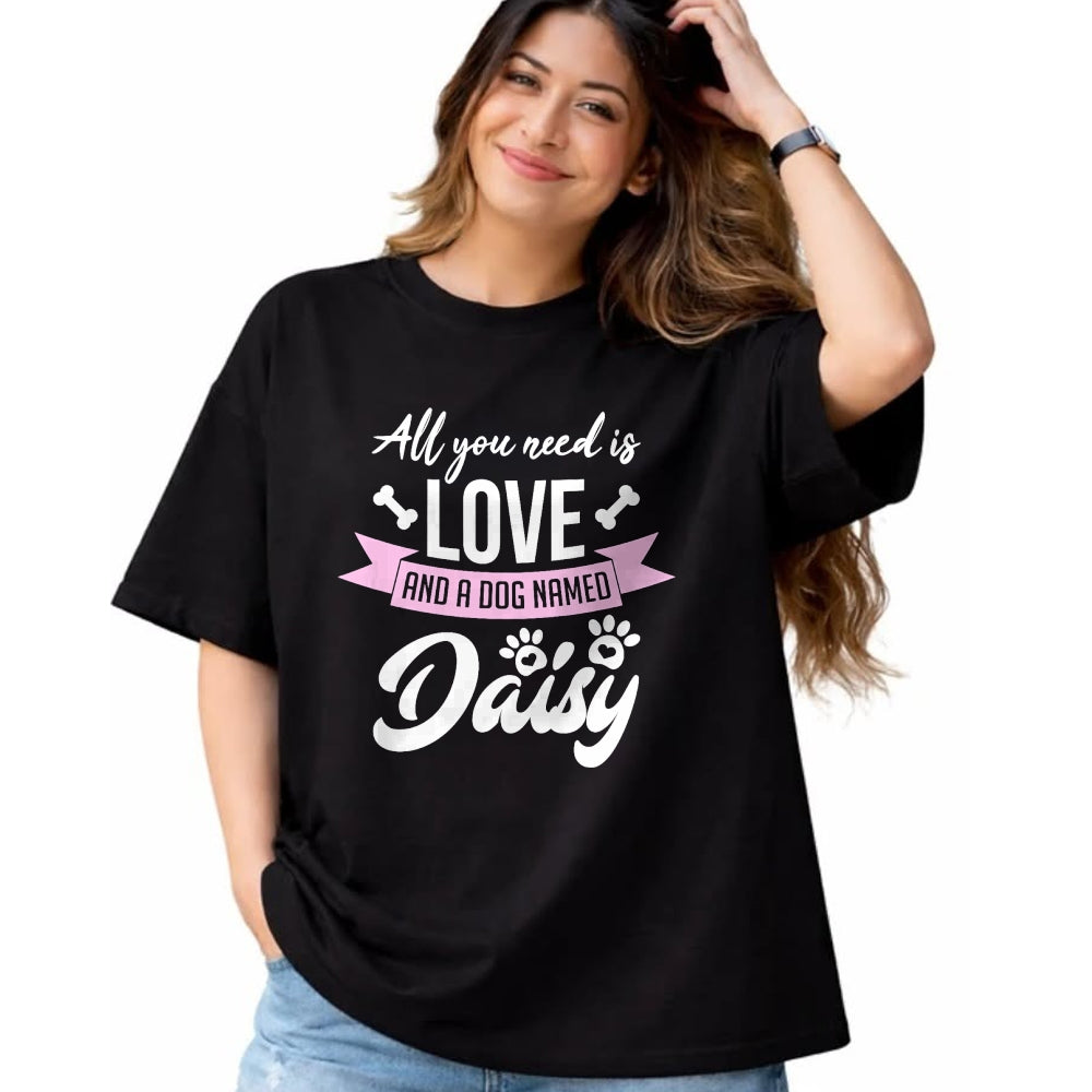 Dog Love Shirt, Dog Lover Gift T-Shirt/Hoodie/Sweatshirt HLT00 - All You Need Is Love And A Dog Named Daisy Owner T-Shirt