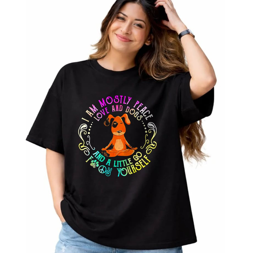 Dog Love Shirt, Dog Lover Gift T-Shirt/Hoodie/Sweatshirt HLT00 - Lovely Dog Saying I Am Mostly Peace Love And Dogs Funny Yoga T-Shirt