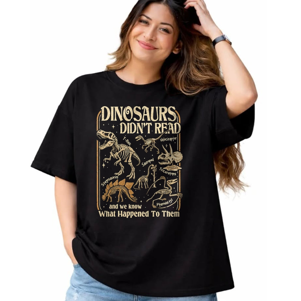 Best Dinosaur Lover Shirt, Funny Dinosaur UnisexT-Shirt/Hoodie/Sweatshirt HLT00 - Dinosaurs Didnt Read Funny Reading Quote T-Shirt