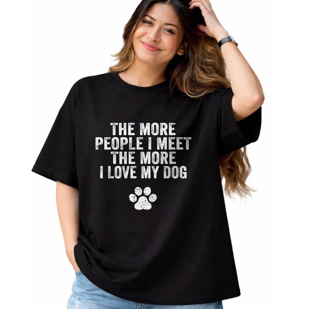 Dog Love Shirt, Dog Lover Gift T-Shirt/Hoodie/Sweatshirt HLT00 - Funny The More People I Meet The More I Love My Dog Vintage T-Shirt