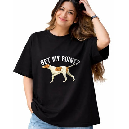 Dog Love Shirt, Dog Lover Gift T-Shirt/Hoodie/Sweatshirt HLT00 - Funny Pointer Dog Get My Point T-shirt Bird Dog Lover Gift T-Shirt (1)
