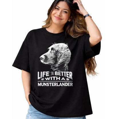 Dog Love Shirt, Dog Lover Gift T-Shirt/Hoodie/Sweatshirt HLT00 - Life is Better With A Munsterlander Dog Shirt T-Shirt