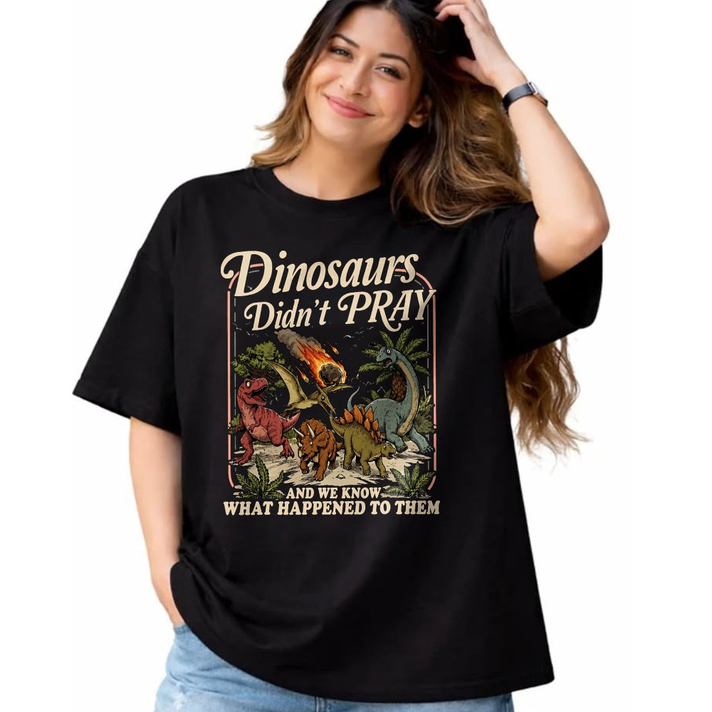 Best Dinosaur Lover Shirt, Funny Dinosaur UnisexT-Shirt/Hoodie/Sweatshirt HLT00 - Dinosaurs Didn_t Pray Funny Dinosaur Christian Humor Faith T-Shirt