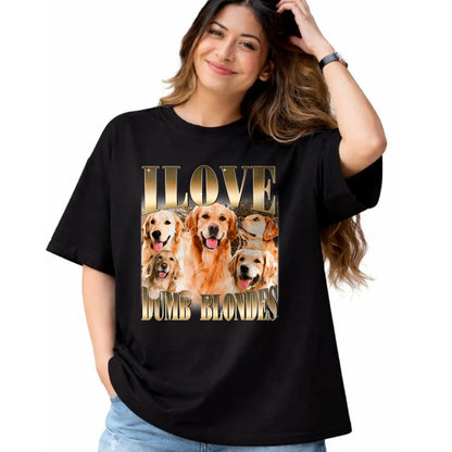 Dog Love Shirt, Dog Lover Gift T-Shirt/Hoodie/Sweatshirt HLT00 - I Love Dumb Blondes Funny Meme Dog Lover T-Shirt