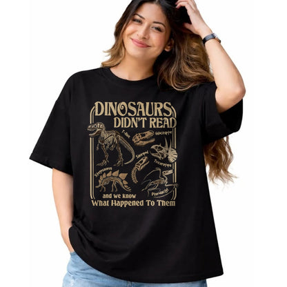 Best Dinosaur Lover Shirt, Funny Dinosaur UnisexT-Shirt/Hoodie/Sweatshirt HLT00 - Dinosaurs Did Not Read and We Know What Happened T-Shirt